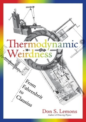 Thermodynamic Weirdness - Don S. Lemons