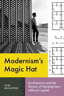 Modernism’s Magic Hat - Ijlal Muzaffar