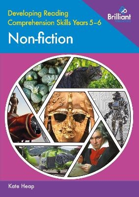 Developing Reading Comprehension Skills Years 5-6: Non-fiction - Kate Heap