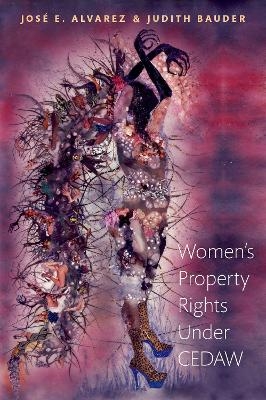 Women's Property Rights Under CEDAW - José E. Alvarez, Judith Bauder
