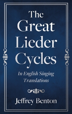 The Great Lieder Cycles In English Singing Translations - Jeffrey Benton