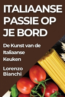 Italiaanse Passie op je Bord - Lorenzo Bianchi