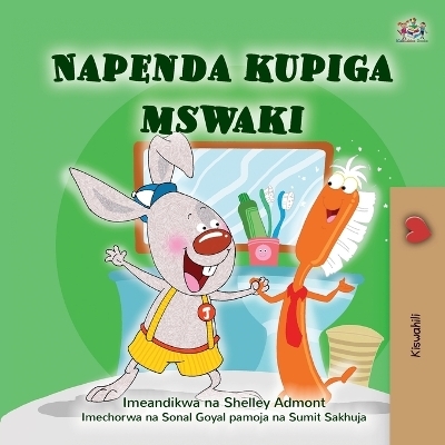 I Love to Brush My Teeth (Swahili Children's Book) - Shelley Admont, KidKiddos Books