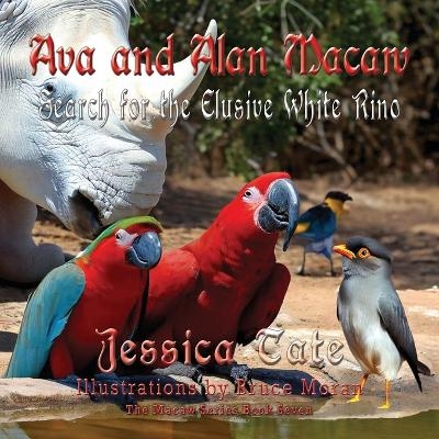 Ava and Alan Macaw Search for the Elusive White Rino - Jessica Tate
