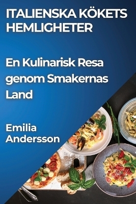 Italienska Kökets Hemligheter - Emilia Andersson