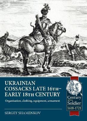 Ukrainian Cossacks Late 16th - Early 18th Century - Sergey Shemenkov
