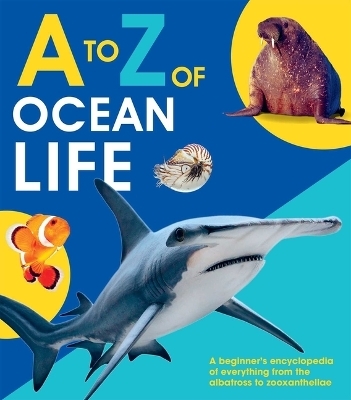 To Z of Ocean Life -  Editors of Quarto Books