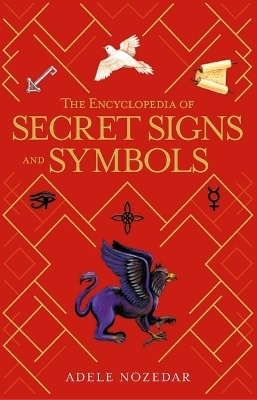 The Encyclopedia of Secret Signs and Symbols - Adele Nozedar