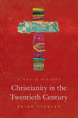 Christianity in the Twentieth Century - Brian Stanley