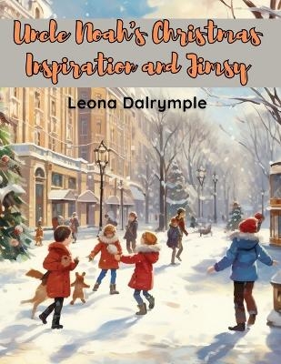 Uncle Noah's Christmas Inspiration and Jimsy -  Leona Dalrymple