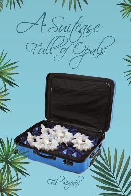 A Suitcase Full of Opals - Fil Bufalo