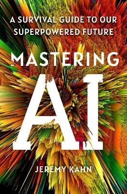 Mastering AI - Jeremy Kahn