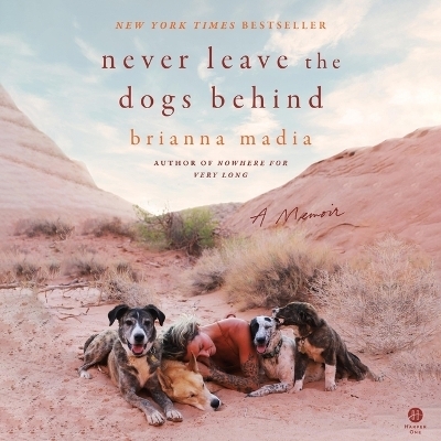 Never Leave the Dogs Behind - Brianna Madia