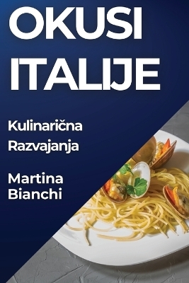 Okusi Italije - Martina Bianchi