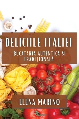 Deliciile Italiei - Elena Marino