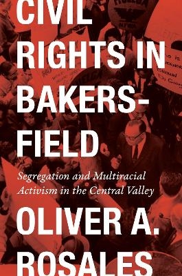 Civil Rights in Bakersfield - Oliver Rosales