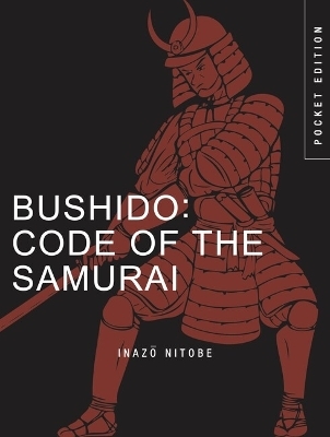 Bushido: Code of the Samurai - Inazo Nitobe