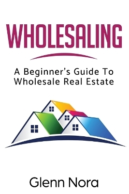 Wholesaling - Glenn Nora