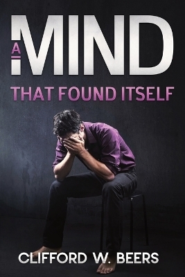 A Mind that Found Itself - Clifford W Beers