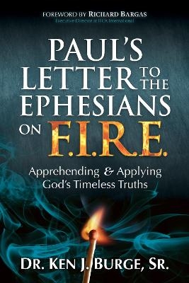 Paul’s Letter to the Ephesians on F.I.R.E. - Dr. Ken J. Burge