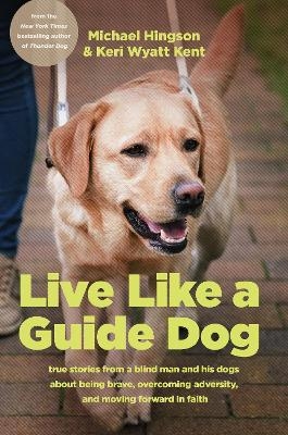 Live Like A Guide Dog - Michael Hingson