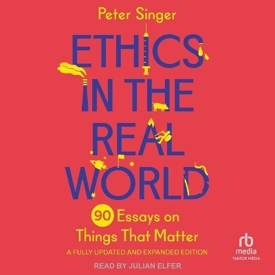 Ethics in the Real World, Revised Edition - Peter Singer