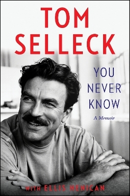 You Never Know - Tom Selleck, Ellis Henican