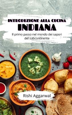 Introduzione alla cucina indiana - Rishi Aggarwal