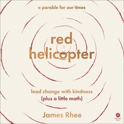 Red Helicopter--A Parable for Our Times - James Rhee