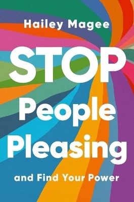 Stop People Pleasing - Hailey Magee