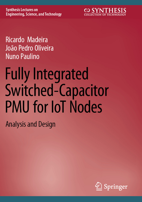 Fully Integrated Switched-Capacitor PMU for IoT Nodes - Ricardo Madeira, João Pedro Oliveira, Nuno Paulino