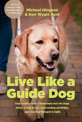 Live Like a Guide Dog - Michael Hingson