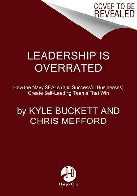 Leadership Is Overrated - Kyle Buckett, Chris Mefford