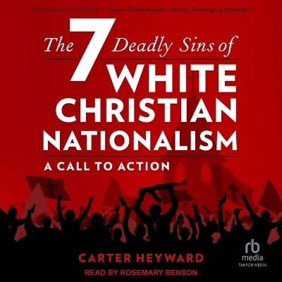 The Seven Deadly Sins of White Christian Nationalism - Carter Heyward