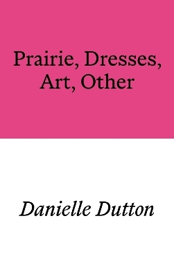 Prairie, Dresses, Art, Other - Danielle Dutton