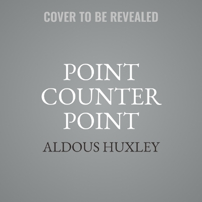 Point Counter Point - Aldous Huxley