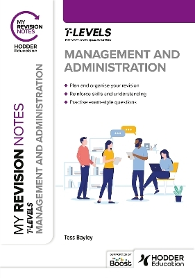 My Revision Notes: Management and Administration T Level - Tess Bayley