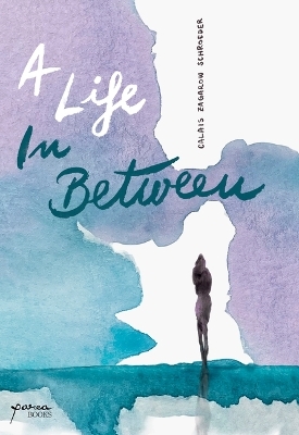 A Life In Between - Calais Zagarow Schroeder