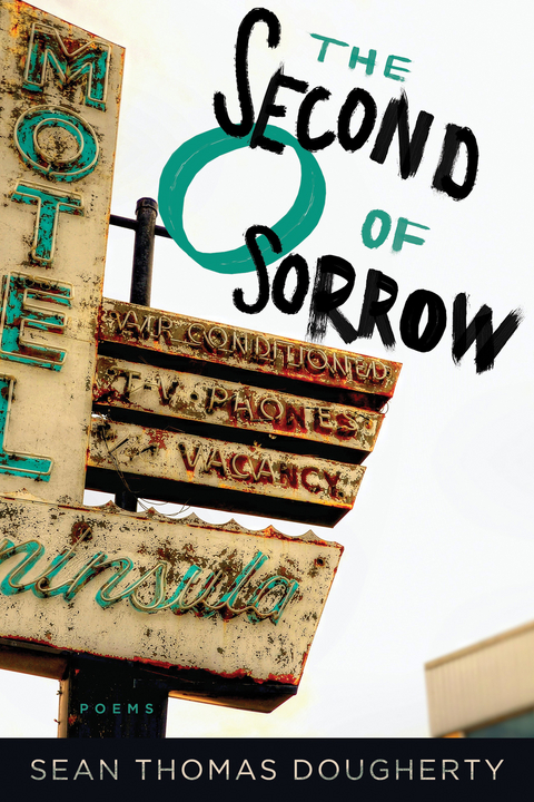 Second O of Sorrow -  Sean Thomas Dougherty
