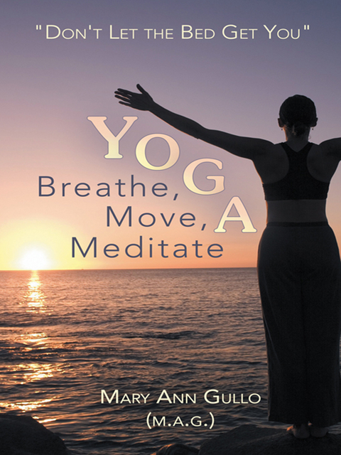 Yoga: Breathe, Move, Meditate -  Mary Ann Gullo
