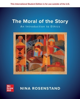 The Moral of the Story: An Introduction to Ethics: 2024 Release ISE - Nina Rosenstand