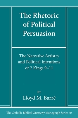 The Rhetoric of Political Persuasion - Lloyd M Barr�