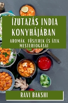 Ízutazás India Konyhájában - Ravi Bakshi