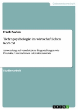 Tiefenpsychologie im wirtschaftlichen Kontext - Frank Pavlon