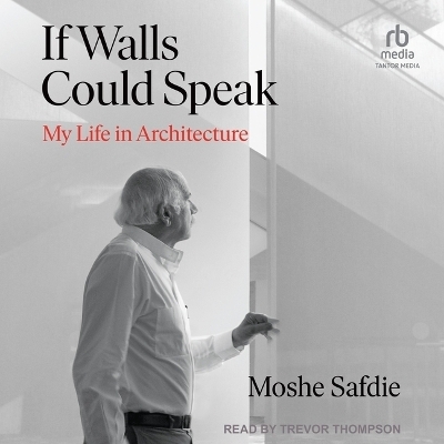 If Walls Could Speak - Moshe Safdie