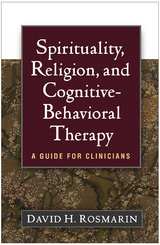 Spirituality, Religion, and Cognitive-Behavioral Therapy -  David H. Rosmarin