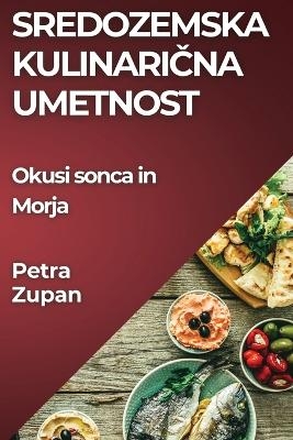 Sredozemska Kulinarična Umetnost - Petra Zupan