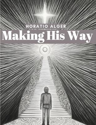 Making His Way -  Horatio Alger