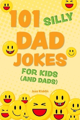 101 Silly Dad Jokes for Kids (and Dads) -  Editors of Ulysses P