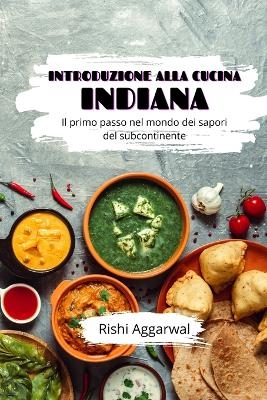 Introduzione alla cucina indiana - Rishi Aggarwal